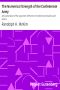 [Gutenberg 34334] • The Numerical Strength of the Confederate Army / An examination of the argument of the Hon. Charles Francis Adams and others